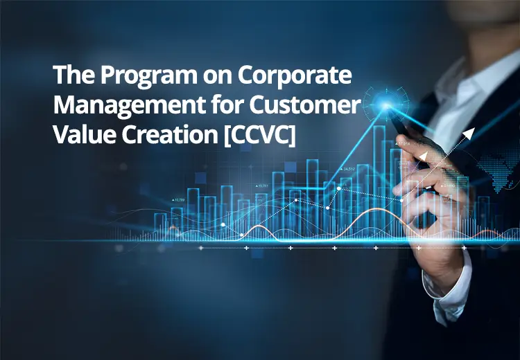 The Program on Corporate Management for Customer Value Creation [CCVC]