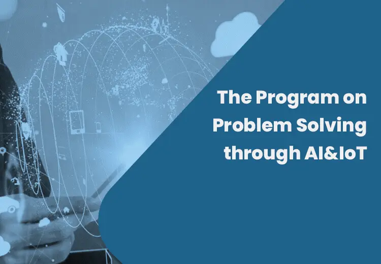 The Program on Problem Solving through AI&IoT